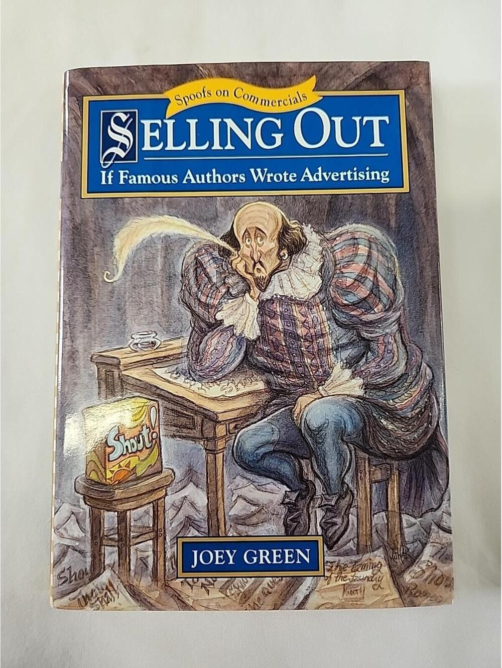 Selling Out : If Famous Authors Wrote Advertising by Joey Green 1996 Hardcover